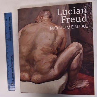 Item #172621 Lucian Freud: Monumental. Michael Auping, David Dawson