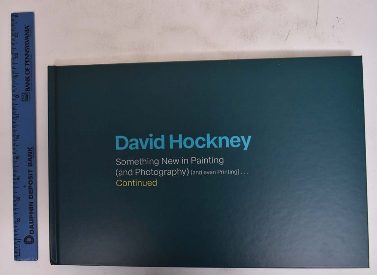 Item #172629 David Hockney: Something New in Painting (and Photography) [and even Printing]... Continued. Jonathan Wilkinson.
