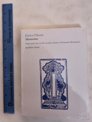 Item #172681 Akousma: Figure and Voice in the Acoustic Theatre of Ermanna Montanari. Enrico Pitozzi