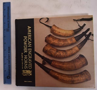 Item #172701 American Engraved Powder Horns: The Golden Age, 1755 to 1783. John S. Du Mont