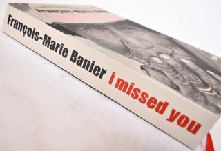 Francois-Marie Banier: I Missed You