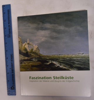 Item #172714 Faszination Steilkuste: Inspiration der Malerei und Zeugnis der Erdgeschichte. Ute...