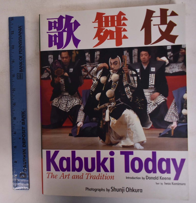 Item #172720 Kabuki Today: The Art and Tradition. Donald Keene, Iwao Kamimura.