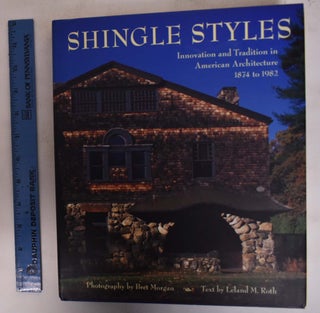 Item #172725 Shingle Styles: Innovation and Tradition in American Architecture, 1874 to 1982....