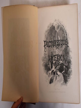 Picturesque America, The Land We Live In: A Delineation by Pen and Pencil of the Mountains, Rivers, Lakes, Forests, Water-Falls, Shores, Cañons, Valleys, Cities, and Other Picturesque Features of Our Country. 2 Volumes