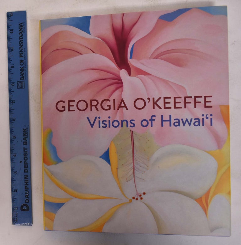 Item #172746 Georgia O'Keeffe: Visions of Hawai'i. Joanna L. Groarke, Teresa Papanikolas.