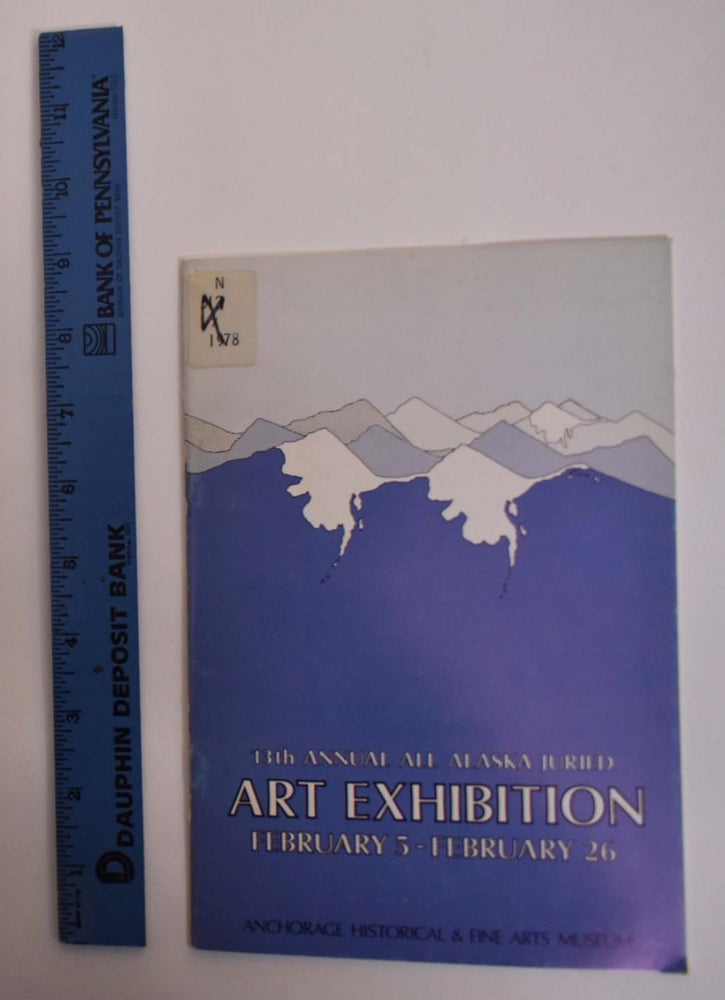 Item #172804 13th Annual All Alaska Juried Art Exhibition. R. L. Shalkop, Roy Slade.