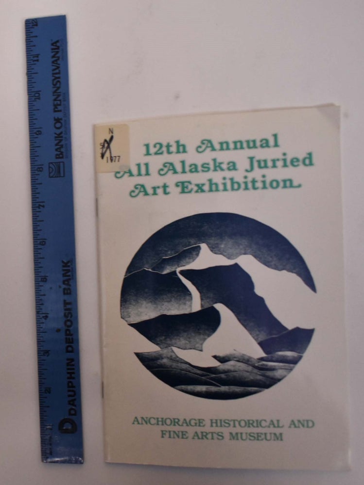 Item #172812 12th Annual All Alaska Juried Art Exhibition. R. L. Shalkop, Roy Slade.