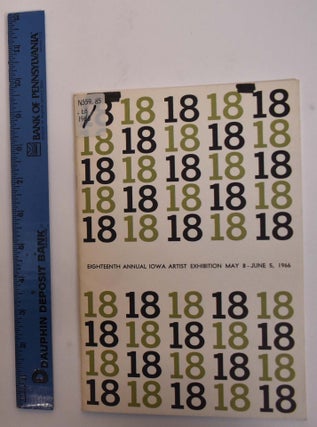Item #172813 18th Annual Iowa Artist Exhibition. June 6 to July 4 Des Moines: Des Moines Art...