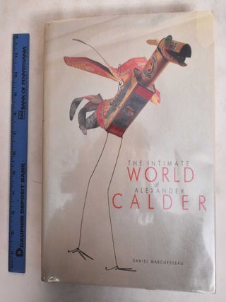 The Intimate World of Alexander Calder. Daniel Machesseau.