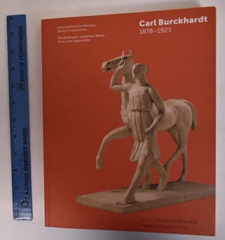 Item #172882 Carl Burckhardt, 1878-1923: Uno Scultore tra Brasilea, Roma e Ligornetto/Ein...