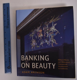 Item #172908 Banking on beauty: Millard Sheets and Midcentury Commercial Architecture in...