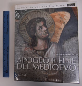 Item #172911 La Pittura Medievale a Roma: Apogeo e Fine del Medioevo, 1288-1431. Serena Romano