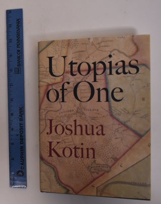 Item #172913 Utopias of One. Joshua Kotin