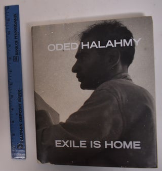 Item #172922 Oded Halahmy: Exile is Home. Claudio Rodriguez, Oded Halahmy, Margaret Mathews-Berenson