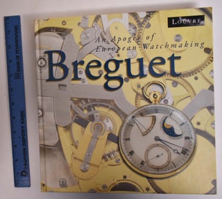 Item #172945 Breguet: An Apogee of European Watchmaking. Nicolas G. Hayek