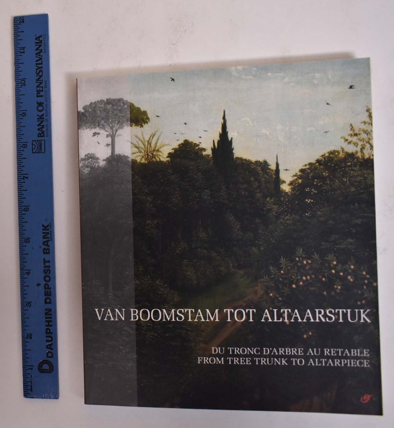 Item #172987 Van Booomstam tot Altaarstuk/Du Tronc D'Arbre au Retable/From Tree Trunk to Altarpiece. Anne Van Grevenstein-Kruse.