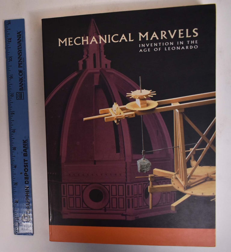 Item #172990 Mechanical Marvels: Invention in the Age of Leonardo. Paolo Galluzzi, George E. Pataki.