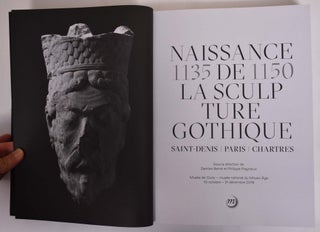 Item #173017 Naissance de la Sculpture Gothique: Saint-Denis, Paris, Chartres. Damien Berne,...