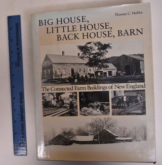 Item #173023 Big House, Little House, Back House, Barn. Thomas C. Hubka