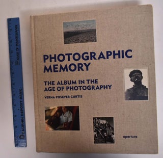 Item #173025 Photographic Memory: The Album In The Age of Photography. Verna Posever Curtis