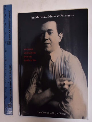 Item #173040 Jan Matulka: Mystery Paintings, Unknown Abstractions From the 1940s & 1950s. Henry...