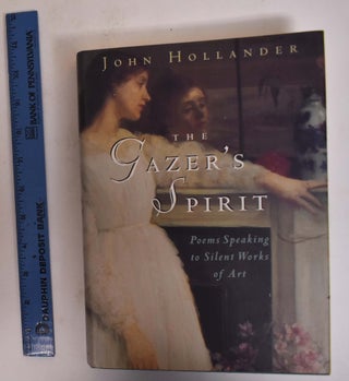 Item #173054 The Gzer's Spirit: Poems Speaking to Silent Works of Art. John Hollander