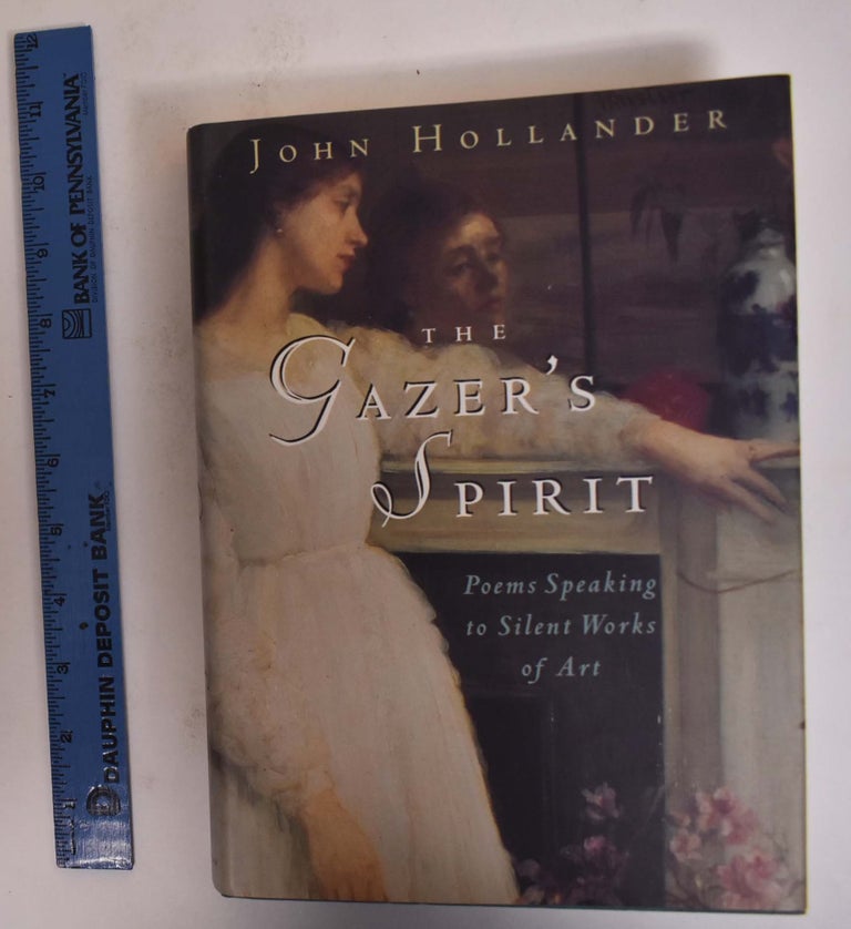 Item #173054 The Gzer's Spirit: Poems Speaking to Silent Works of Art. John Hollander.