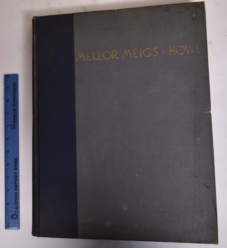 Item #173077 A Monograph of the Work of Mellor Meigs & Howe. Paul P. Cret, Matlack Price, Edmund B. Gilchrist.