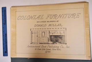 Item #173083 Colonial Furniture: Measured Drawings by Donald Millar. Donald Millar