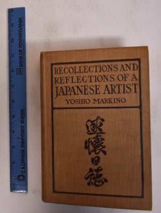 Item #173087 Recollections and Reflections of a Japanese Artist. Yoshio Markino