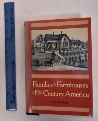 Item #173116 Families and Farmhouses in 19th Century America: Vernacular Design and Social...