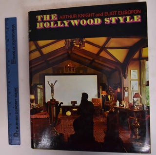 Item #173154 The Hollywood Style. Arthur Knight, Eliot Elisofon