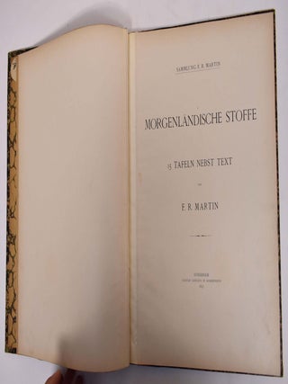 Item #173163 Morgenlandische Stoffe in der Sammlung F. R. Martin 15 Tafeln Nebst Text. F. R Martin