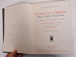 Il Legno e la Mobilia Nell' Arte Italiana; La Grande Scultura e la Mobilia Della Casa