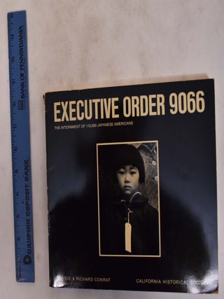 Item #173234 Executive Order 9066; The Internment of 110,000 Japanese Americans. Maisie Conrat,...