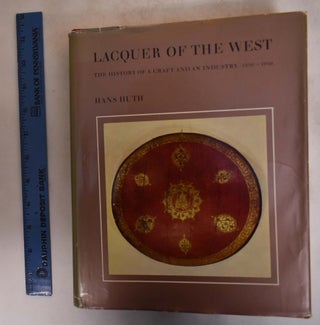 Item #173244 Lacquer of the West: The History of a Craft and an Industry. Hans Huth