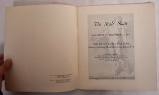 Item #173245 The Male Nude; November 1-December 12, 1973, The Emily Lowe Gallery. Emily Lowe Gallery