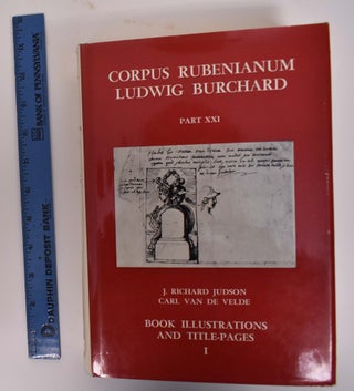 Item #173264 Corpus Rubenianum Ludwig Burchard, Part XXI: Book Illustrations and Title-Pages...