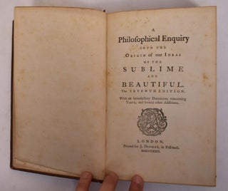 A Philosophical Enquiry into the Origin of our Ideas of the Sublime and Beautiful,The Seventh Edition with an Introductory Discourse concerning Taste,and several other Addition