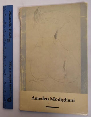 Item #173520 Amedeo Modigliani: Paintings, Sculputre and Drawings. Contemporary Arts Center