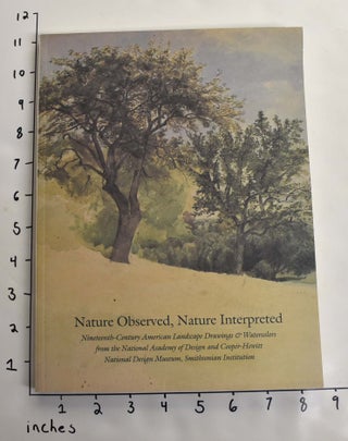 Item #17357 Nature Observed, Nature Interpreted: Nineteenth-Century American Landscape Drawings &...