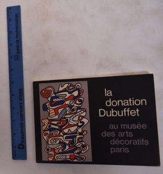 Item #173587 La Donation Dubuffet au Musee des Arts Decoratifs. Eugene Claudius Petit
