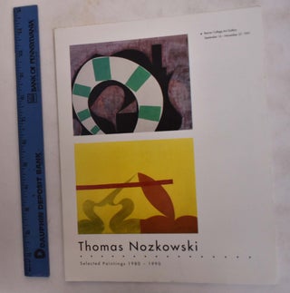 Item #173600 Thomas Nozkowski: Selected Paintings 1980-1990. Thomas Nozkowski
