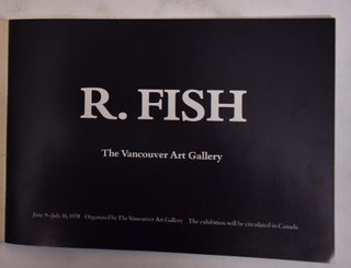 R. Fish: The Vancouver Art Gallery, June 9-July 16, 1978