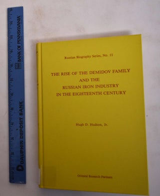 Item #173648 The Rise of the Demidov Family and the Russian Iron Industry in the Eighteenth...