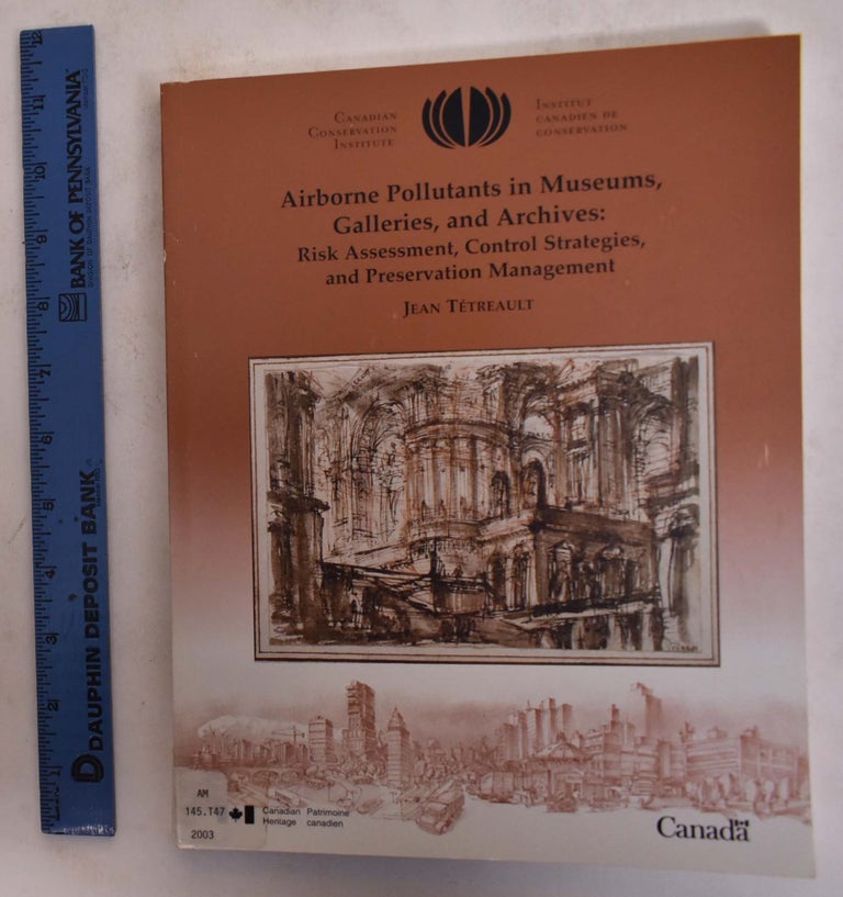 Item #173700 Airborne Pollutants in Museums, Galleries and Archives: Risk Assessment, Control Strategies, and Preservation Management. Jean Tetreault.