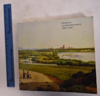 Item #173702 Münchner Landschaftsmalerei 1800-1850. Armin Zweite, Erika Rödiger-Diruf,...