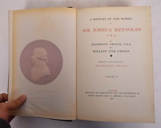 A History of the Works of Sir Joshua Reynolds, P.R.A. (Volumes I, II, III, & IV)