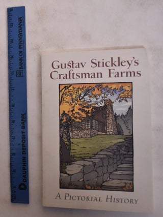 Item #173738 Gustav Stickley's Craftsman Farms: A Pictorial History. David Cathers, Robert...